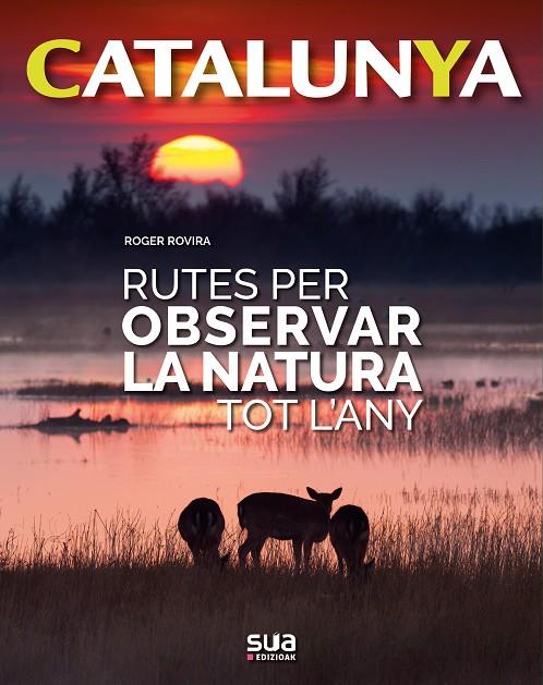 CATALUNYA. RUTES PER OBSERVAR LA NATURA TOT L'ANY | 9788482166773 | ROVIRA, ROGER