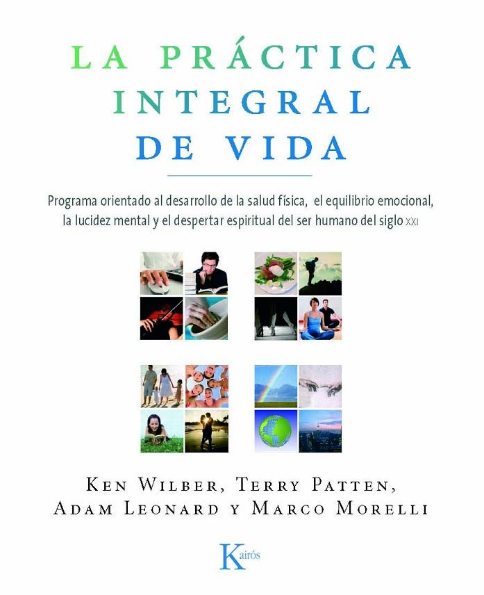 PRÁCTICA INTEGRAL DE VIDA, LA | 9788472457515 | WILBER, KEN / PATTEN, TERRY / LEONARD, ADAM / MORELLI, MARCO