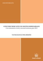 CONCURSO MERCANTIL DE GRUPOS EMPRESARIALES CON COMENTARIOS A LA LEY CONCURSAL MEXICANA PARA EL 2014 | 9788490533857 | PEÑA BRISEÑO, VÍCTOR MANUEL