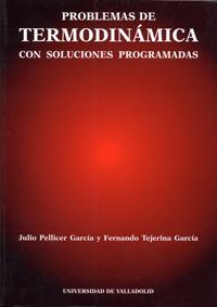 PROBLEMAS DE TERMODINÁMICA CON SOLUCIONES PROGRAMADAS | 9788477626961 | PELLICER GARCIA, JULIO / TEJERINA GARCIA, FERNANDO