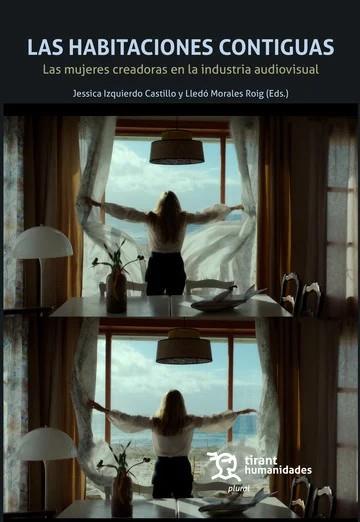HABITACIONES CONTIGUAS, LAS. LAS MUJERES CREADORAS EN LA INDUSTRIA AUDIOVISUAL | 9788410816756 | IZQUIERDO CASTILLO, JESSICA / MORALES ROIG, LLEDÓ / TORRADO-MORALES, SUSANA / PREGO-NIETO, MARTA
