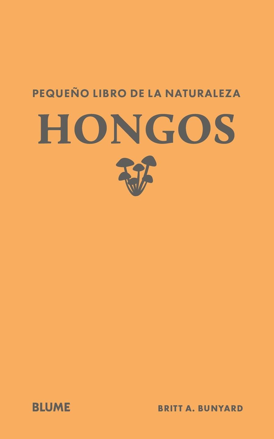 PEQUEÑO LIBRO DE LA NATURALEZA. HONGOS | 9791388023446 | BUNYARD, BRITT A.