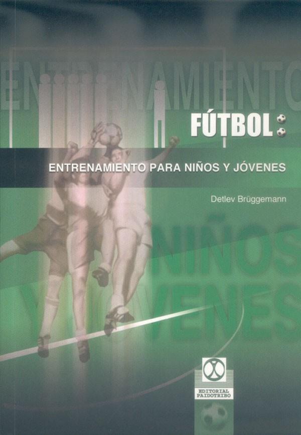 FÚTBOL. ENTRENAMIENTO PARA NIÑOS Y JÓVENES | 9788480197205 | BRÜGGEMANN, DETLEV