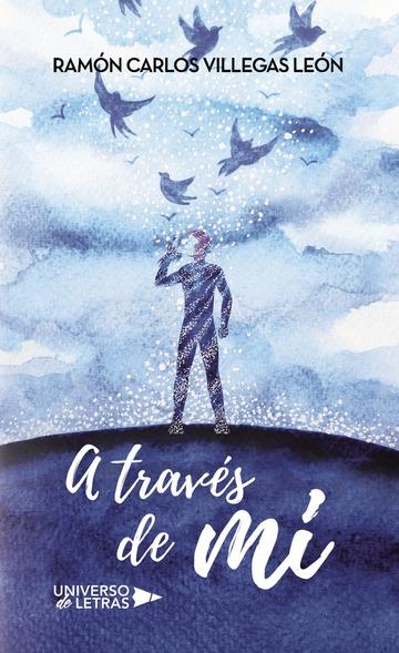 A TRAVÉS DE MÍ | 9788417139742 | VILLEGAS LEÓN, RAMÓN CARLOS