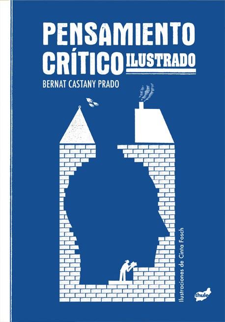 PENSAMIENTO CRITICO ILUSTRADO | 9788418702969 | CASTANY PRADO, BERNAT