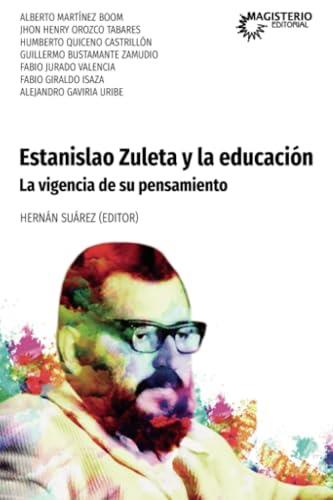ESTANISLAO ZULETA Y LA EDUCACIÓN | 9789582013646 | MARTÍNEZ B, ALBERTO