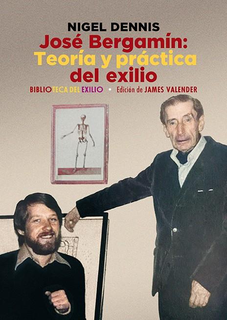 JOSÉ BERGAMÍN. TEORÍA Y PRÁCTICA DEL EXILIO | 9788419791139 | DENNIS, NIGEL