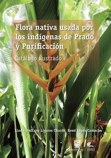 FLORA NATIVA USADA POR LOS INDÍGENAS DE PRADO Y PURIFICACIÓN | 9789587872705 | LINARES CHACÓN, LINDA STEFFANY