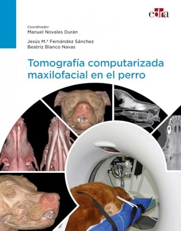 TOMOGRAFÍA COMPUTARIZADA MAXILOFACIAL EN EL PERRO | 9788419156778 | NOVALES DURÁN, MANUEL / FERNÁNDEZ SÁNCHEZ, JESÚS M.ª / BLANCO NAVAS, BEATRIZ