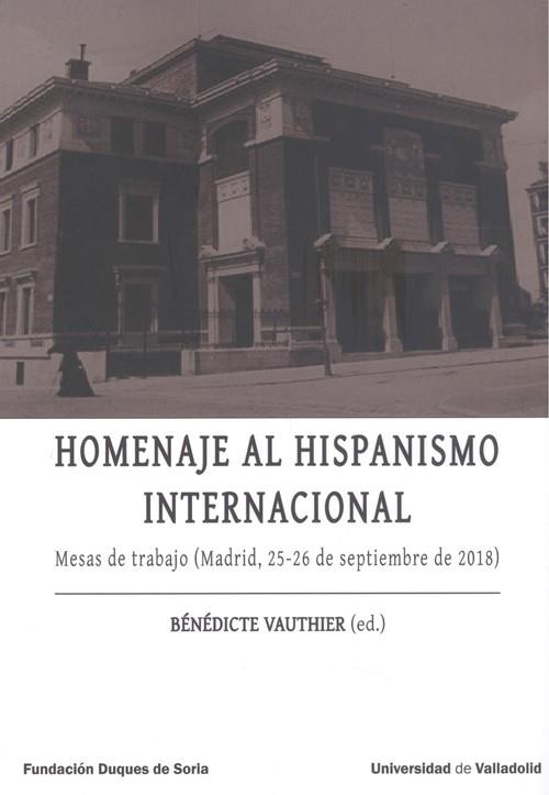 HOMENAJE AL HISPANISMO INTERNACIONAL. MESAS DE TRABAJO (MADRID, 25-26 DE SEPTIEMBRE DE 2018) | 9788413201306 | VAUTHIER, BENEDICTE
