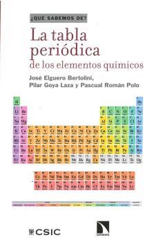 LA TABLA PERIÓDICA DE LOS ELEMENTOS QUÍMICOS | 9788400104665 | ELGUERO BERTOLINI, JOSÉ/GOYA LAZA, PILAR/ROMÁN POLO, PASCUAL