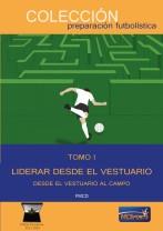 LIDERAR DESDE EL VESTUARIO TOMO 1 DESDE EL VESTUARIO AL CAMPO | 9791399000399