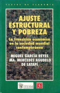 AJUSTE ESTRUCTURAL Y POBREZA : LA TRANSICIÓN ECONÓMICA EN LA SOCIEDAD MUNDIAL CONTEMPORÁNEA | 9789681651985 | GARCÍA REYES, MIGUEL / AGUDELO DE LATAPÍ, MARÍA MERCEDES