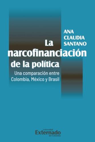 NARCOFINANCIACIÓN DE LA POLÍTICA, LA | 9789587908374 | CLAUDIA SANTANO, ANA