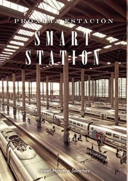 PRÓXIMA ESTACIÓN : SMART STATION | 9788419238191 | HERRERO SÁNCHEZ, ISRAEL