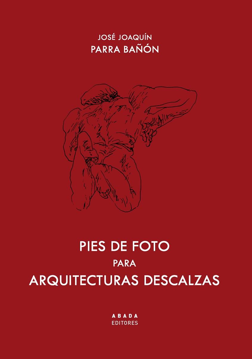 PIES DE FOTO PARA ARQUITECTURAS DESCALZAS | 9788419008046 | PARRA BAÑÓN, JOSÉ JOAQUÍN