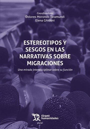 ESTEREOTIPOS Y SESGOS EN LAS NARRATIVAS SOBRE MIGRACIONES | 9788410815384 | MORONDO TARAMUNDI, DOLORES / GHIDONI, ELENA