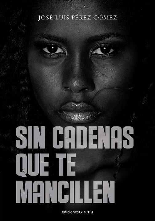 SIN CADENAS QUE TE MANCILLEN | 9788417852733 | PEREZ GOMEZ, JOSE LUIS