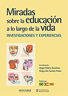 MIRADAS SOBRE LA EDUCACIÓN A LO LARGO DE LA VIDA : INVESTIGACIONES Y EXPERIENCIAS | 9788418532672 | DANTAS TANURE, ANA CÉLIA / AMORIM, ANTONIO