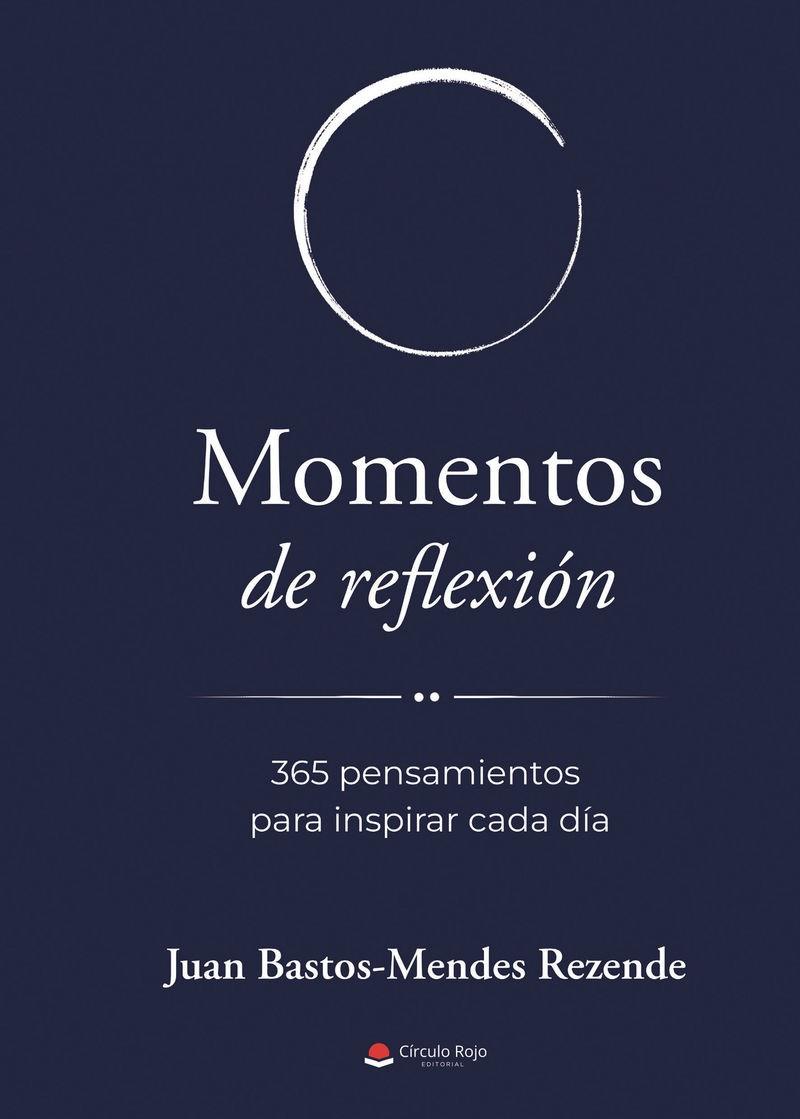 MOMENTOS DE REFLEXIÓN. 365 PENSAMIENTOS PARA INSPIRAR CADA DÍA | 9791370460297 | BASTOS-MENDES REZENDE, JUAN