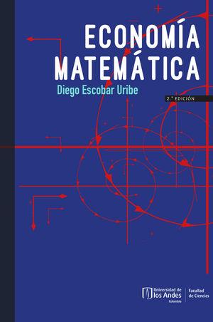 ECONOMÍA MATEMÁTICA | 9789587748765 | ESCOBAR URIBE, DIEGO