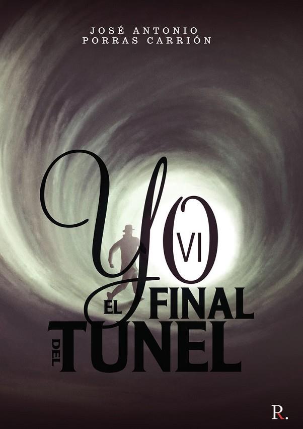YO VI EL FINAL DEL TÚNEL | 9788418804373 | PORRAS CARRIÓN, JOSÉ ANTONIO