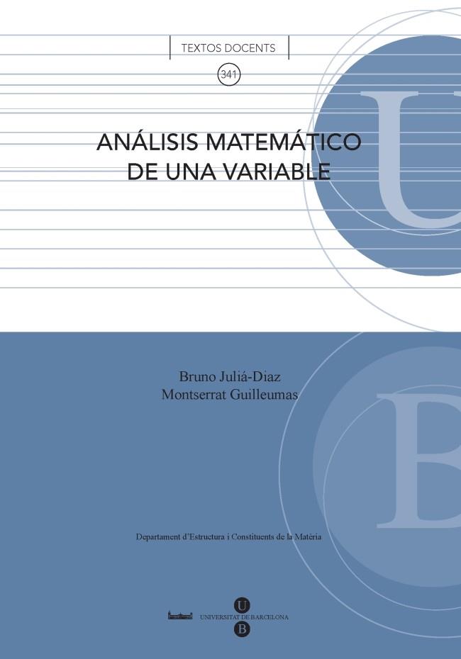 ANÁLISIS MATEMÁTICO DE UNA VARIABLE | 9788447533343 | JULIÁ DÍAZ, BRUNO / GUILLEUMAS MORELL, MONTSERRAT