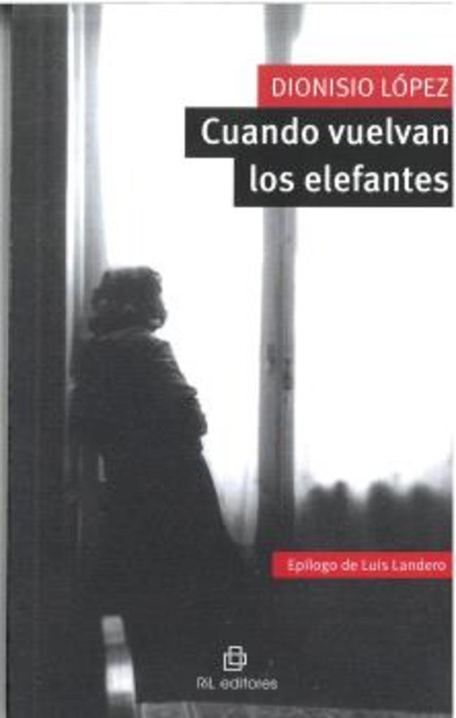 CUANDO VUELVAN LOS ELEFANTES | 9788419372918 | LOPEZ FERNANDEZ, DIONISIO