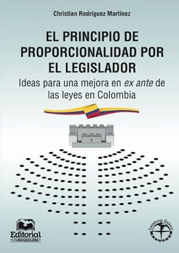 PRINCIPIO DE PROPORCIONALIDAD POR EL LEGISLADOR, EL | 9789587460919 | RODRÍGUEZ MARTÍNEZ, CHRISTIAN