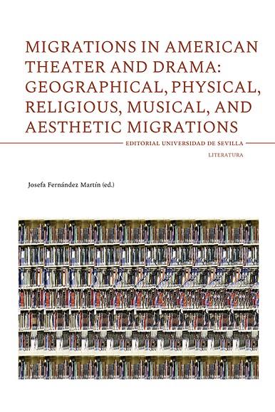MIGRATIONS IN AMERICAN THEATER AND DRAMA GEOGRAPHICAL PHYSICAL RELIGIO | 9788447224272 | ABBOTSON, SUE / HOOPER, MICHAEL S. D. / MARTANOVSCHI, LUDMIL / SCOTT, SHELLEY / VALENCIA, DAVID B.