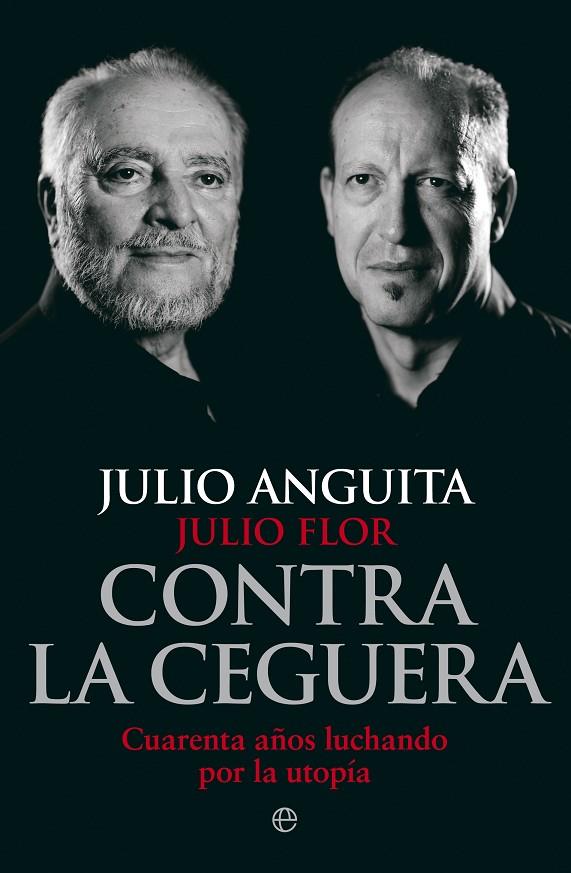 CONTRA LA CEGUERA | 9788490608791 | ANGUITA, JULIO / FLOR, JULIO