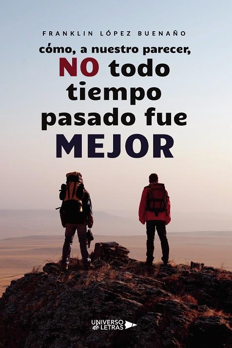 CÓMO, A NUESTRO PARECER, NO TODO TIEMPO PASADO FUE MEJOR | 9788418385568 | LÓPEZ BUENAÑO, FRANKLIN
