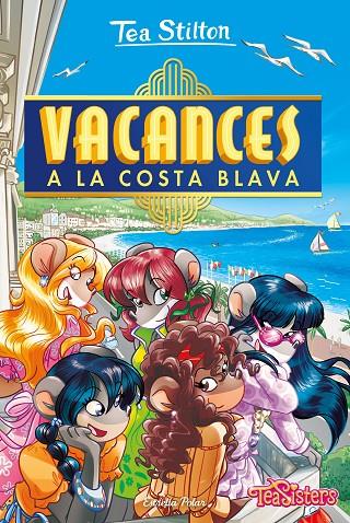TEA STILTON 44. VACANCES A LA COSTA BLAVA | 9788413891439 | STILTON, TEA