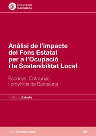 ANÀLISI DE L'IMPACTE DEL FONS ESTATAL PER A L'OCUPACIÓ I LA SOSTENIBILITAT LOCAL: ESPANYA, CATALUNYA I PROVÍNCIA DE BARCELONA | 9788498034844