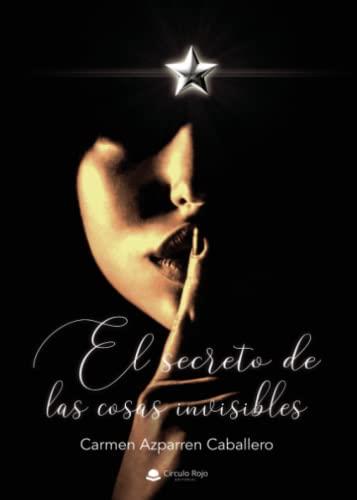 SECRETO DE LAS COSAS INVISIBLES, EL | 9788411282277 | AZPARREN CABALLERO, CARMEN