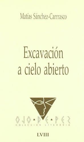 OJO DE PEZ 58. EXCAVACIÓN A CIELO ABIERTO | 9788477891871 | SANCHEZ-CARRASCO, M.