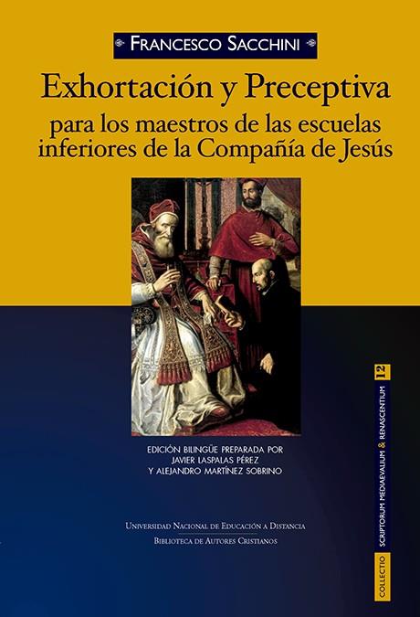 EXHORTACIÓN Y PRECEPTIVA PARA LOS MAESTROS DE LAS ESCUELAS INFERIORES DE LA COMPAÑÍA DE JESÚS | 9788422019442 | SACCHINI, FRANCESCO