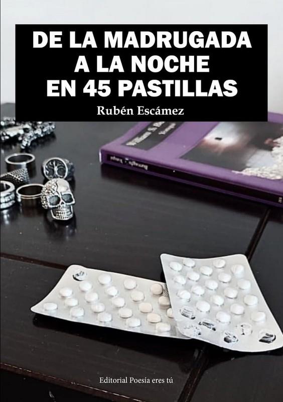 DE LA MADRUGADA A LA NOCHE EN 45 PASTILLAS | 9788418893582 | ESCÁMEZ, RUBÉN