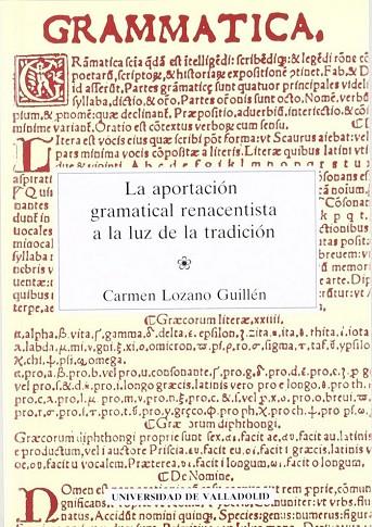 APORTACION GRAMATICAL RENACENTISTA A LA LUZ DE LA TRADICIÓN, LA | 9788477622819 | LOZANO GUILLEN, CARMEN