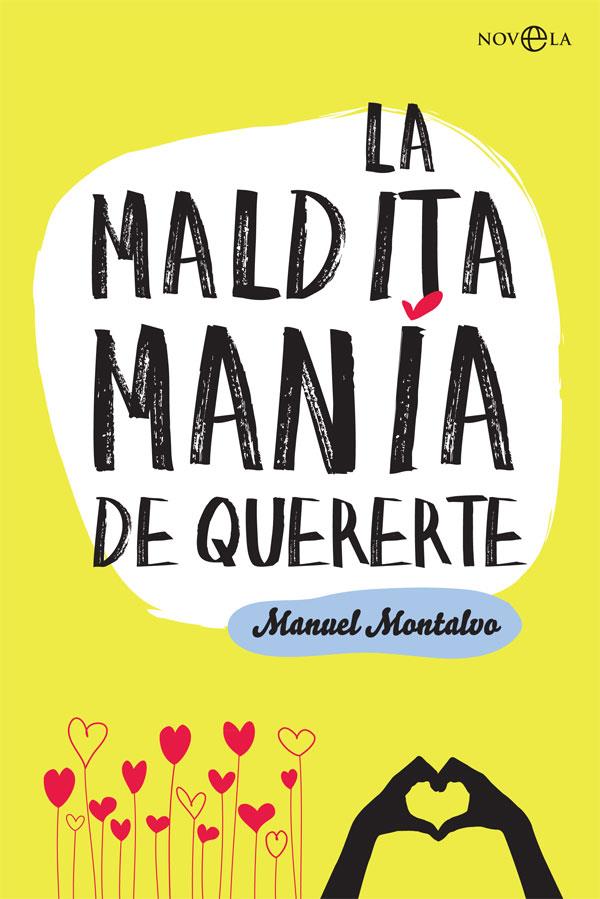 MALDITA MANÍA DE QUERERTE, LA | 9788491641261 | MONTALVO RUIZ, MANUEL