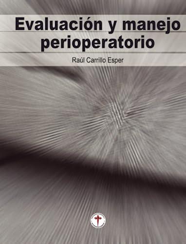 EVALUACIÓN Y MANEJO PERIOPERATORIO | 9786078045846 | CARRILLO ESPER, RAÚL