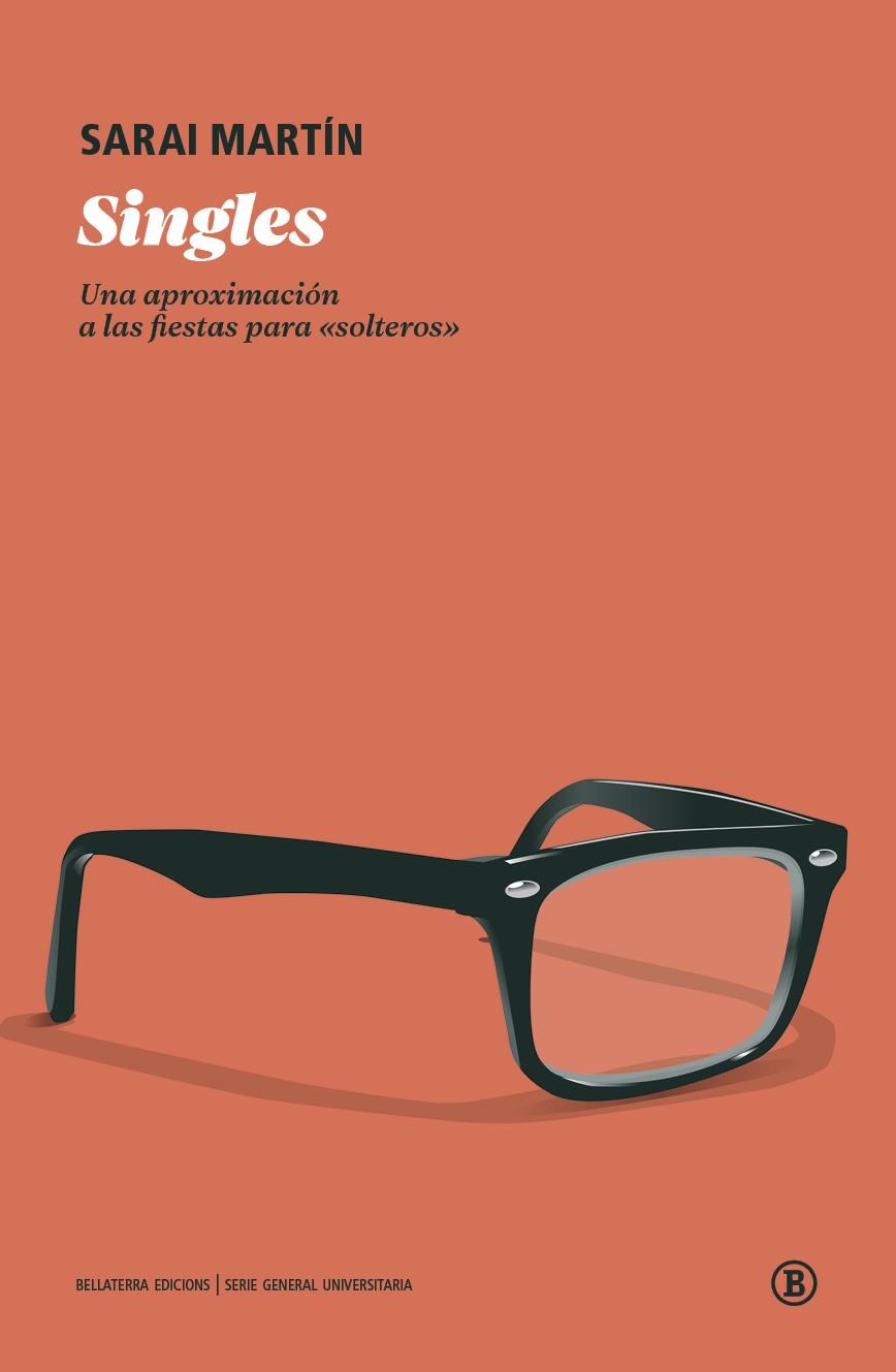 SINGLES. UNA APROXIMACIÓN A LAS FIESTAS PARA «SOLTEROS» | 9788418684142 | MARTÍN LÓPEZ, SARAI