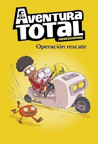 AVENTURA TOTAL 04. OPERACIÓN RESCATE | 9788448871949 | JULVE, ÒSCAR / COPONS, JAUME