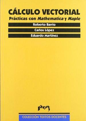 CÁLCULO VECTORIAL. PRÁCTICAS CON MATHEMATICA Y MAPLE | 9788477334880 | BARRIO GIL, ROBERTO / LOPEZ LACASTA, CARLOS / MARTINEZ FERNANDEZ, EDUARDO