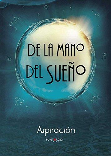 DE LA MANO DEL SUEÑO | 9788416658701 | ASPIRACIÓN