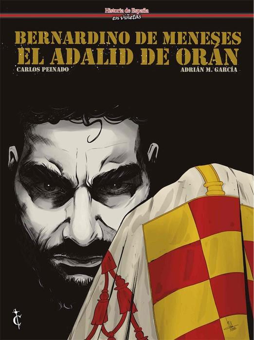 BERNARDINO DE MENESES. EL ADALID DE ORAN | 9788409396528 | PEINADO, CARLOS / GARCÍA, ADRIAN M.