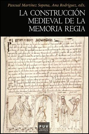CONSTRUCCIÓN MEDIEVAL DE LA MEMORIA REGIA, LA | 9788437081953 | VARIOS AUTORES