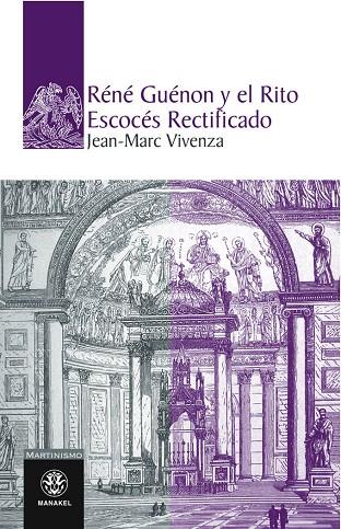 RÉNÉ GUÉNON Y EL RITO ESCOCÉS RECTIFICADO | 9788498271508 | VIVENZA, JEAN-MARC