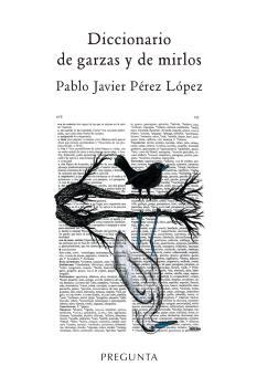 DICCIONARIO DE GARZAS Y DE MIRLOS | 9788417532383 | PÉREZ LÓPEZ, PABLO JAVIER
