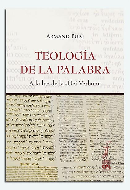 TEOLOGÍA DE LA PALABRA. A LA LUZ DE LA DEI VERBUM | 9788498058628 | PUIG TARRECH, ARMAND